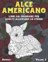 Libri Da Colorare Per Adulti Alleviare Lo Stress - Volume 2 - Animali - Alce Americano