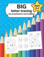 Big letter tracing for preschoolers and toddlers ages 2-4: pre-writing skills exercises