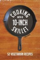 Cooking With a 10-Inch Skillet