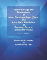 Family Lineage and Descendants of Johan Christoph Beyer (Boyer) and Anna Maria Kuehleisen of Germany, Bavaria, and Pennsylvania