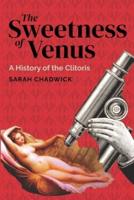 The Sweetness of Venus: A History of the Clitoris