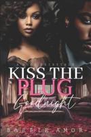 Kiss The Plug Goodnight
