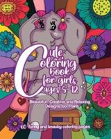 Cute Coloring Book for Girls 5-12: Beautiful, Creative and Relaxing Designs to Paint. 60 Funny and Beauty Coloring Pages. Art & Craft Relaxation Activity.