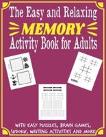 The Easy and Relaxing Memory Activity Book for Adults With Easy Puzzles, Brain Games, Sudoku, Writing Activities And More