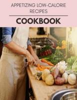 Appetizing Low-Calorie Recipes Cookbook