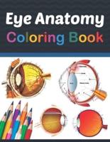 Eye Anatomy Coloring Book: Eye Anatomy Coloring Book for kids. Human Eye Anatomy Coloring Pages for Kids Toddlers Teens. Human Body Anatomy Coloring Book For Medical, High School Students. Human Eye Anatomy Coloring Book for Kids Boys Girls Teens