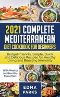 2021 Complete Mediterranean Diet Cookbook for Beginners
