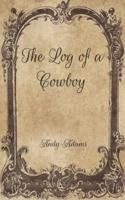 The Log of a Cowboy