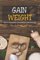 Gain Weight: How to gain weight successfully and healthily