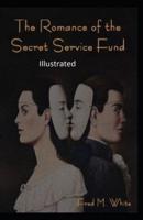 The Romance of the Secret Service Fund Illustrated