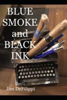 Blue Smoke and Black Ink