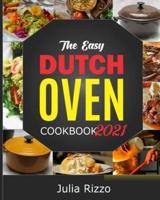 The Easy Dutch Oven Cookbook 2021