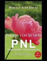 Pactos con la vida (PNL) Profunda: Claves y herramientas para una transformación profunda