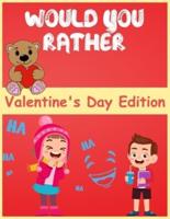 Would You Rather Valentine's Day Edition