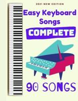 Easy Keyboard Songs: Complete: 90 Songs