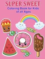 Super Sweet Coloring Book for Kids of All Ages