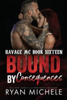 Bound by Consequences (Ravage MC #16)