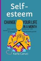 Self-Esteem, Change Your Life in a Month