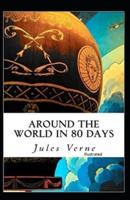 Around the World in 80 Days (Illustrated Edition)