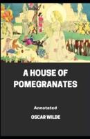 A House of Pomegranates Annotated