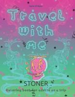 Travel with me: Stoner coloring book for adults, psychedelic images for relaxation and stress-relieving