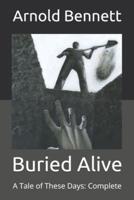 Buried Alive: A Tale of These Days: Complete