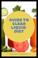 Guide to Clear Liquid Diet