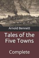Tales of the Five Towns: Complete