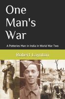 One Man's War: A Potteries Man in India in World War Two
