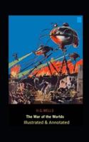 The War of the Worlds Illustrated & Annotated