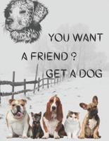 You Want a Friend ? Get a Dog