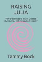 RAISING JULIA: From Disabilities to a Rare Disease - Our Journey with 4H Leukodystrophy
