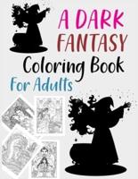 A Dark Fantasy Coloring Book For Adults