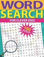 Word Search For Clever Kids: 100 Fun and Educational Word Search Puzzles For Kids age 8 and up