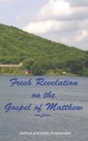 Fresh Revelation on the Gospel of Matthew