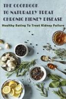 The Cookbook To Naturally Treat Chronic Kidney Disease