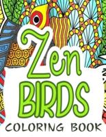 Zen Birds Coloring Book: Zentangle Birds Colouring Book for Adults for Relaxation & Stress Relief   35 Complicated Pages of Blooms & Birds Designs to Color   Gifts for Women, Men, Teens & Grown ups