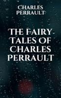 The Fairy Tales Of Charles Perrault