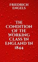 The Condition Of The Working Class In England In 1844