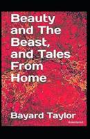 Beauty and the Beast, and Tales of Home Annotated
