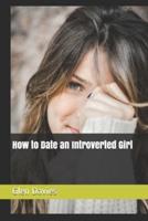 How to Date an Introverted Girl