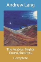 The Arabian Nights Entertainments: Complete