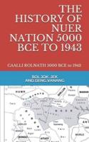 The History of Nuer Nation 5000 Bce to 1943