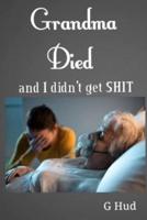 Grandma Died and I Didn't Get SHIT