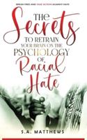 The Secrets to Retrain Your Brain on the Psychology of Racial Hate