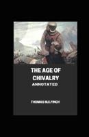 Bulfinch's Mythology, The Age of Chivalry Annotated