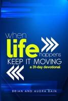 When Life Happens Keep It Moving