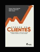 Crecer en cliente$: Marketing estratégico y táctico para conseguir y fidelizar Cliente$ en un mundo complejo