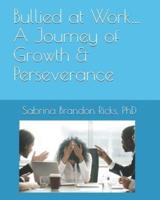 Bullied at Work...A Journey of Growth & Perseverance