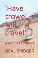 'Have Trowel, Will Travel'